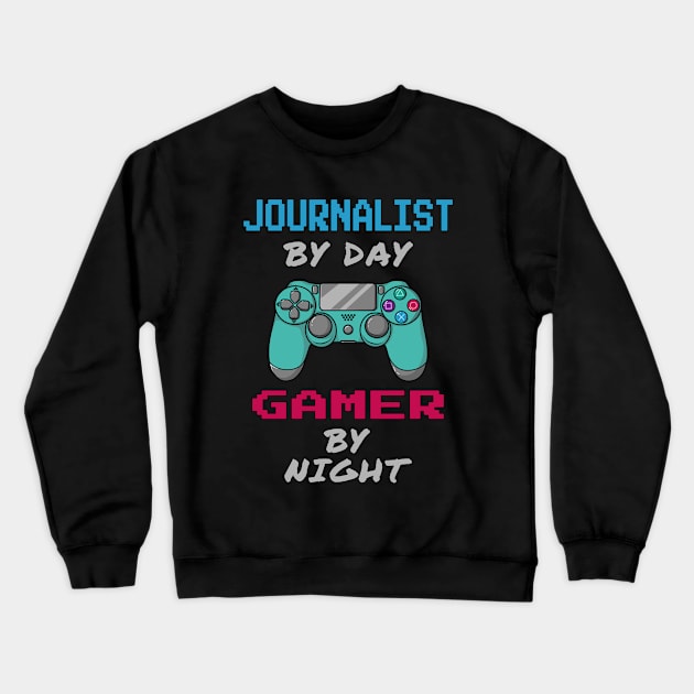 Journalist By Day Gaming By Night Crewneck Sweatshirt by jeric020290